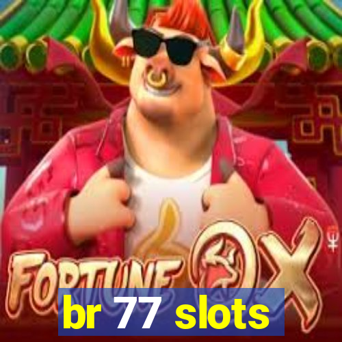 br 77 slots